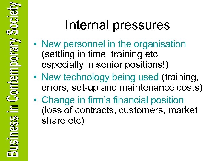 Internal pressures • New personnel in the organisation (settling in time, training etc, especially