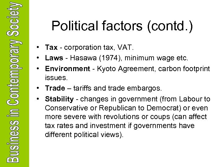Political factors (contd. ) • Tax - corporation tax, VAT. • Laws - Hasawa