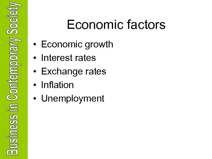 Economic factors • • • Economic growth Interest rates Exchange rates Inflation Unemployment 