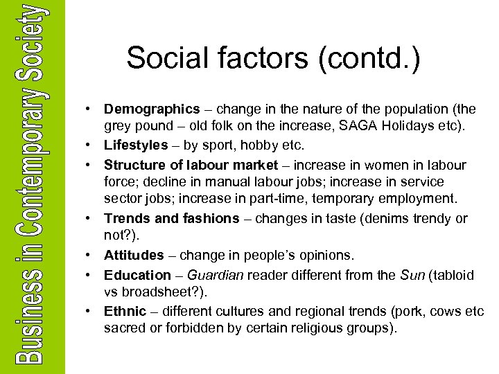 Social factors (contd. ) • Demographics – change in the nature of the population