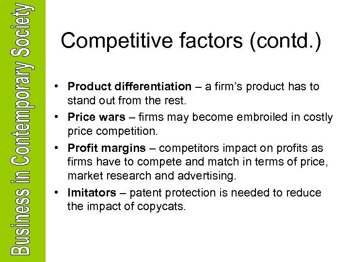 Competitive factors (contd. ) • Product differentiation – a firm’s product has to stand