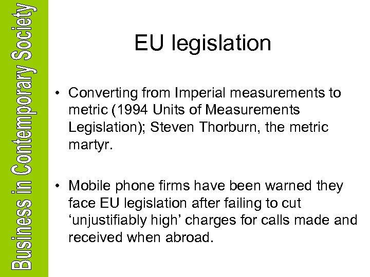 EU legislation • Converting from Imperial measurements to metric (1994 Units of Measurements Legislation);
