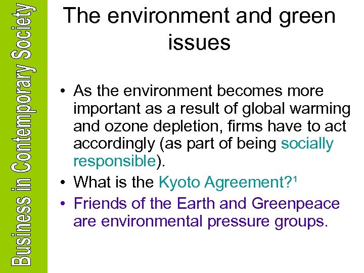 The environment and green issues • As the environment becomes more important as a