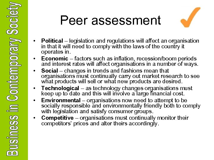 Peer assessment • • • Political – legislation and regulations will affect an organisation