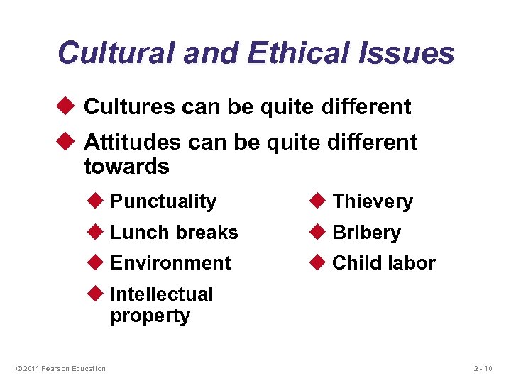 Cultural and Ethical Issues u Cultures can be quite different u Attitudes can be