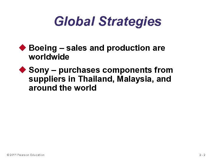 Global Strategies u Boeing – sales and production are worldwide u Sony – purchases