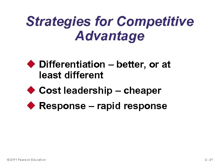Strategies for Competitive Advantage u Differentiation – better, or at least different u Cost