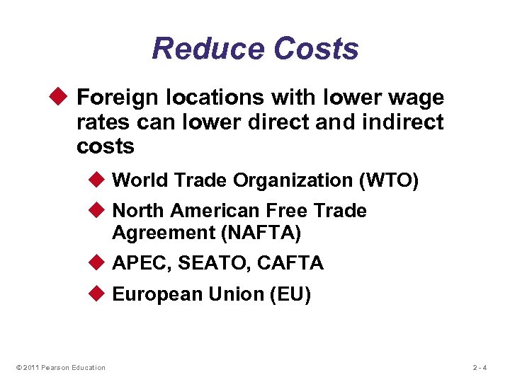 Reduce Costs u Foreign locations with lower wage rates can lower direct and indirect