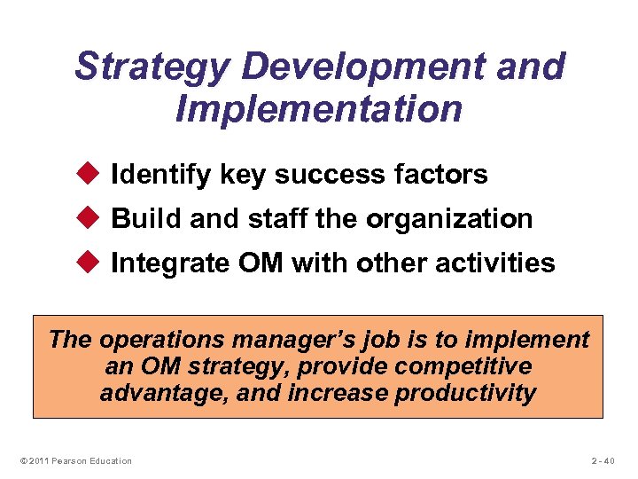 Strategy Development and Implementation u Identify key success factors u Build and staff the