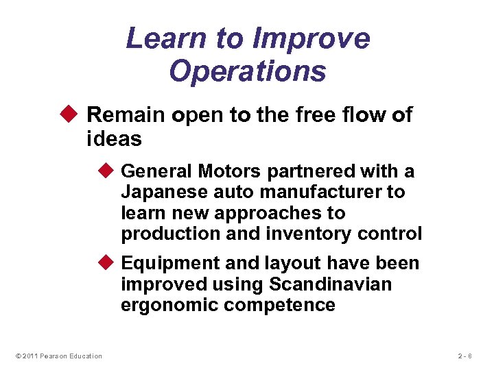 Learn to Improve Operations u Remain open to the free flow of ideas u