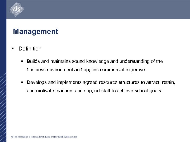 Management § Definition § Builds and maintains sound knowledge and understanding of the business