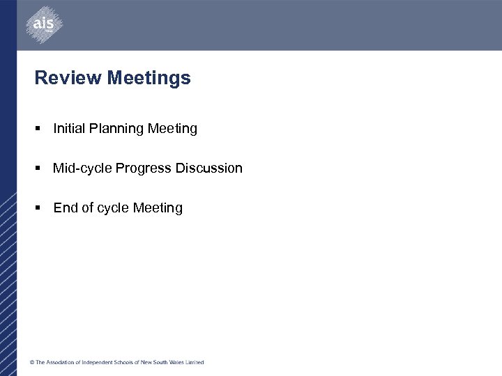 Review Meetings § Initial Planning Meeting § Mid-cycle Progress Discussion § End of cycle