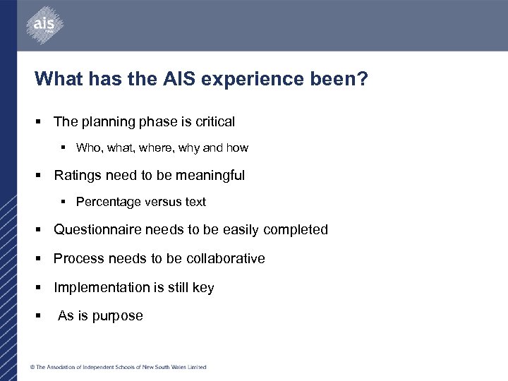 What has the AIS experience been? § The planning phase is critical § Who,