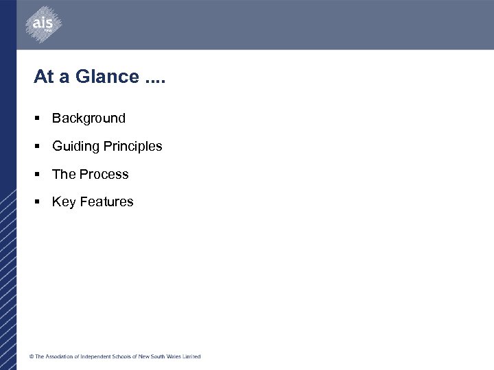 At a Glance. . § Background § Guiding Principles § The Process § Key