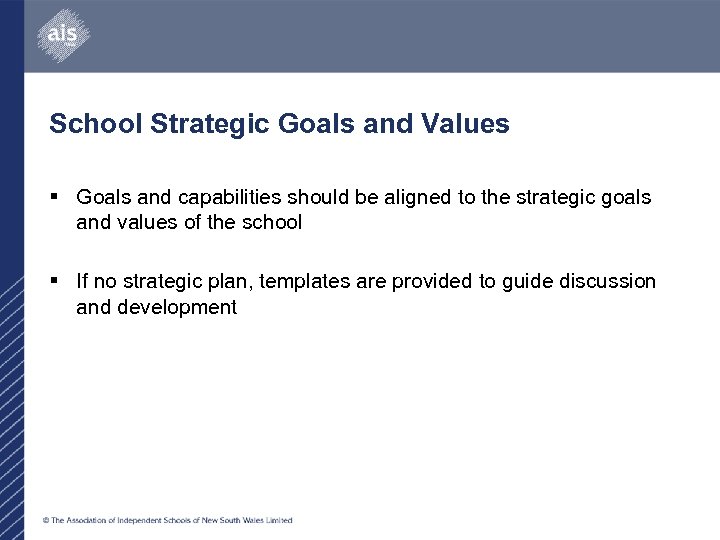 School Strategic Goals and Values § Goals and capabilities should be aligned to the