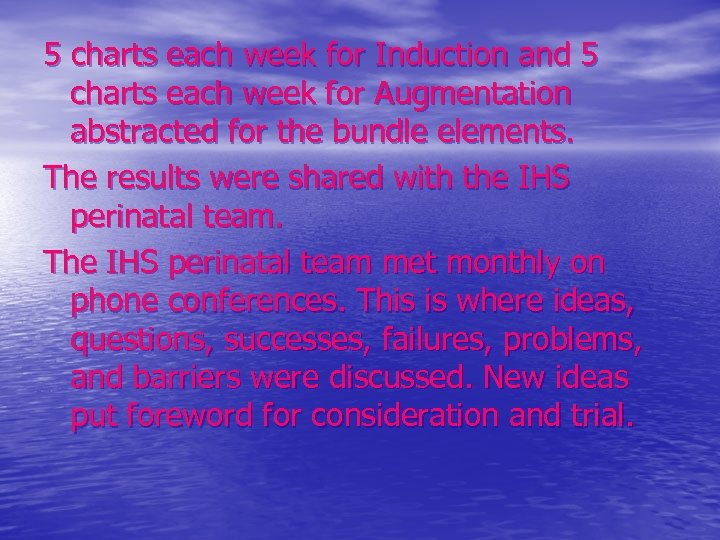 5 charts each week for Induction and 5 charts each week for Augmentation abstracted