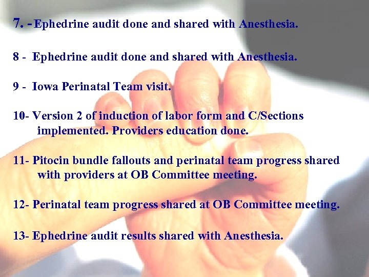 7. - Ephedrine audit done and shared with Anesthesia. 8 - Ephedrine audit done