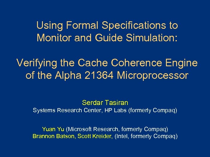 Using Formal Specifications to Monitor and Guide Simulation: Verifying the Cache Coherence Engine of