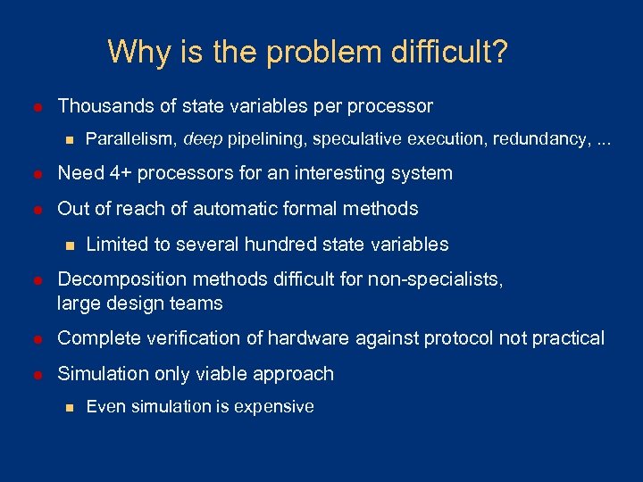 Why is the problem difficult? l Thousands of state variables per processor n Parallelism,