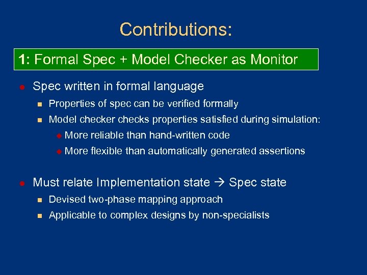 Contributions: 1: Formal Spec + Model Checker as Monitor l Spec written in formal