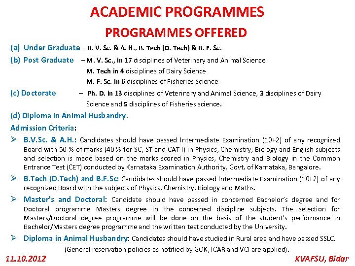 ACADEMIC PROGRAMMES OFFERED (a) Under Graduate – B. V. Sc. & A. H. ,