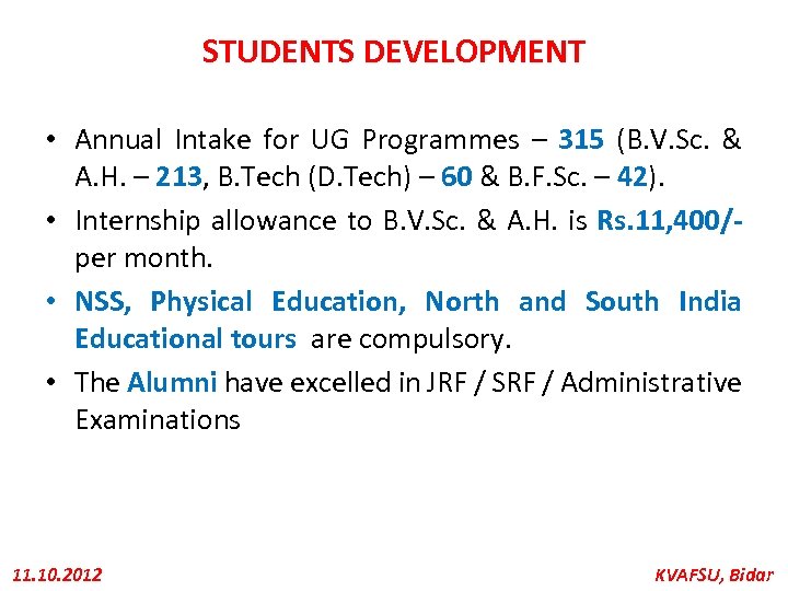 STUDENTS DEVELOPMENT • Annual Intake for UG Programmes – 315 (B. V. Sc. &