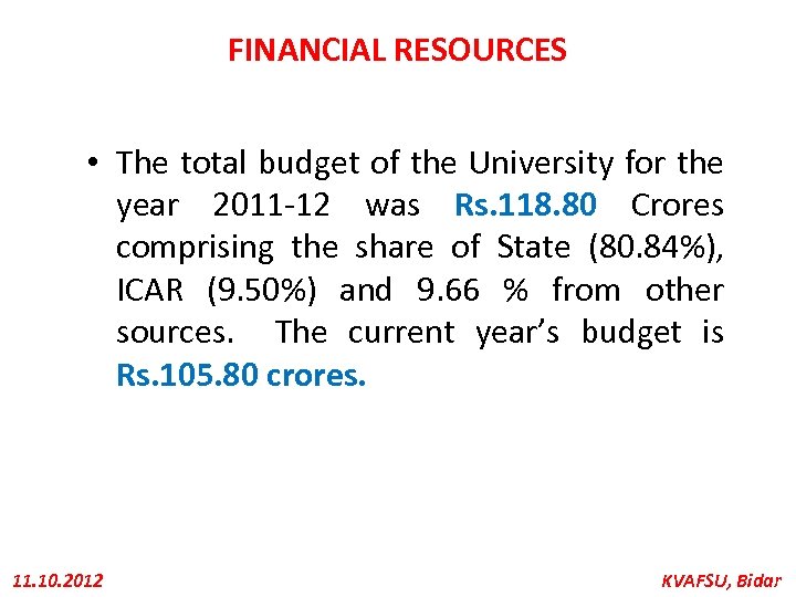 FINANCIAL RESOURCES • The total budget of the University for the year 2011 -12