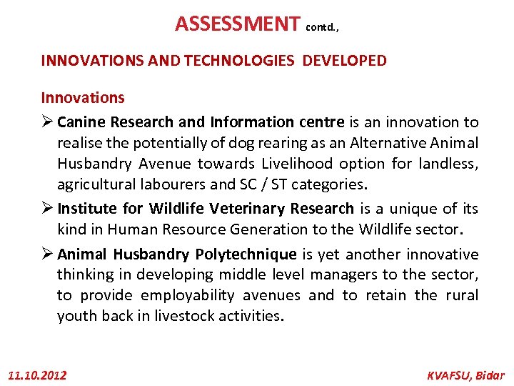 ASSESSMENT contd. , INNOVATIONS AND TECHNOLOGIES DEVELOPED Innovations Ø Canine Research and Information centre