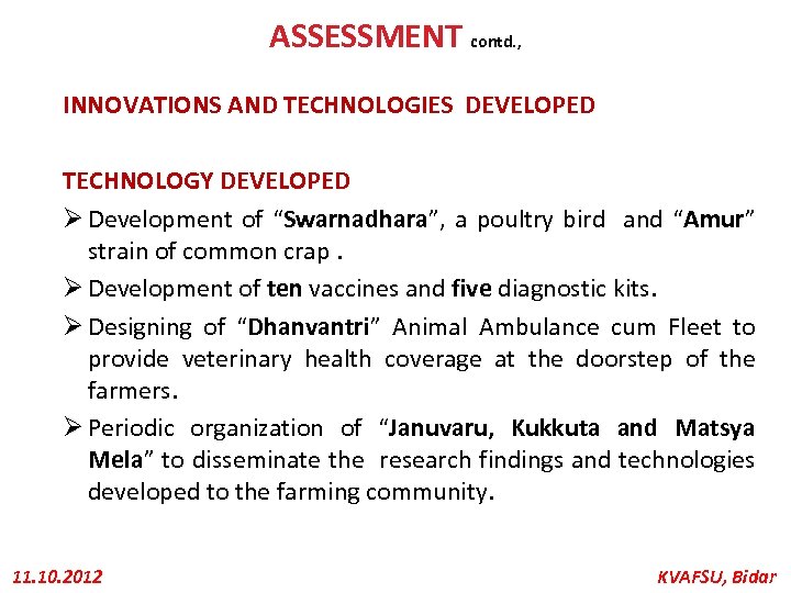 ASSESSMENT contd. , INNOVATIONS AND TECHNOLOGIES DEVELOPED TECHNOLOGY DEVELOPED Ø Development of “Swarnadhara”, a