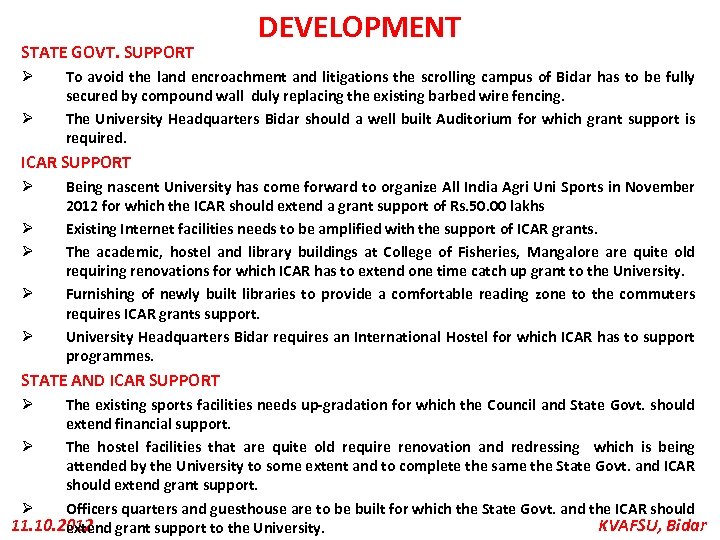 STATE GOVT. SUPPORT Ø Ø DEVELOPMENT To avoid the land encroachment and litigations the