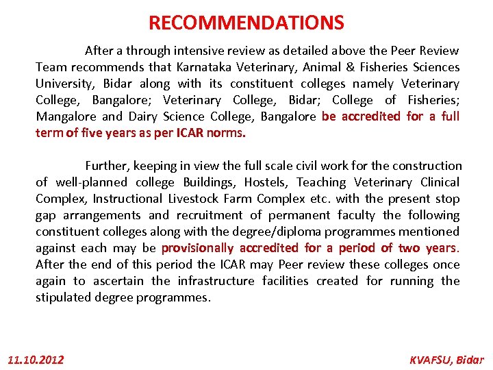 RECOMMENDATIONS After a through intensive review as detailed above the Peer Review Team recommends