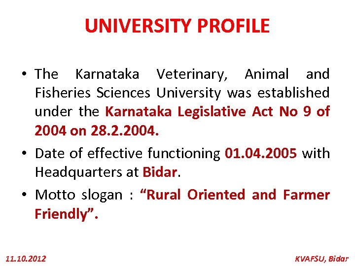 UNIVERSITY PROFILE • The Karnataka Veterinary, Animal and Fisheries Sciences University was established under