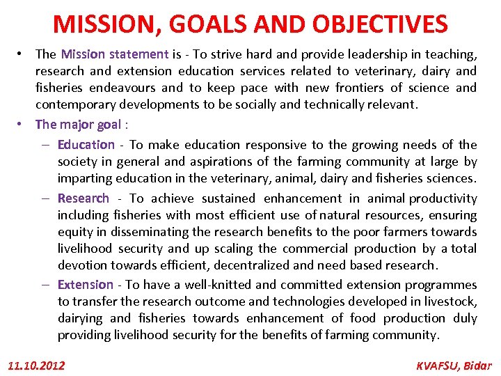 MISSION, GOALS AND OBJECTIVES • The Mission statement is - To strive hard and