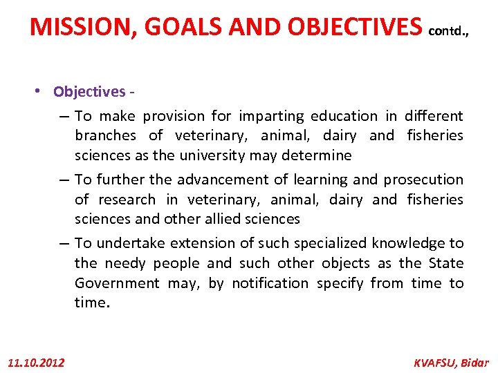 MISSION, GOALS AND OBJECTIVES contd. , • Objectives - – To make provision for