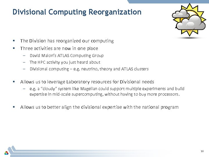 Divisional Computing Reorganization § § The Division has reorganized our computing Three activities are