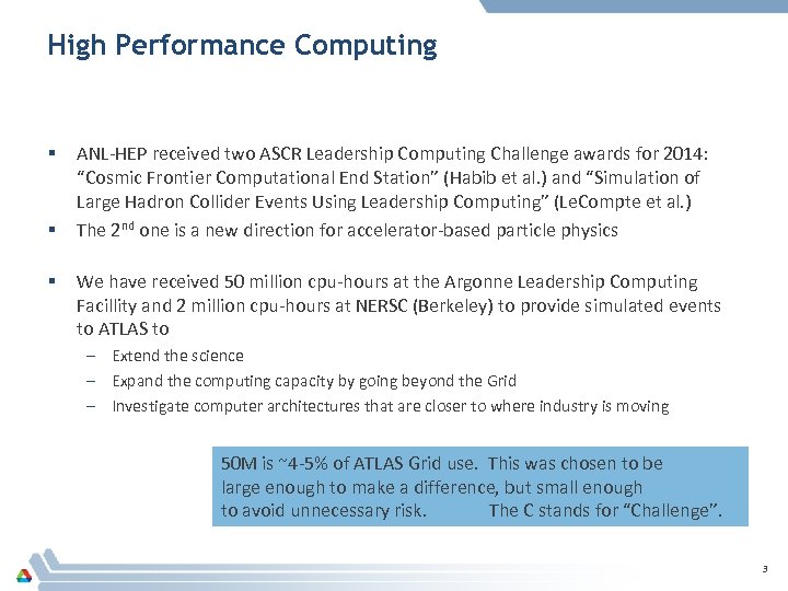 High Performance Computing § § § ANL-HEP received two ASCR Leadership Computing Challenge awards