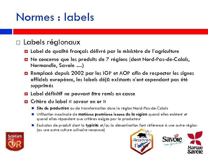 Normes : labels Labels régionaux Label de qualité français délivré par le ministère de