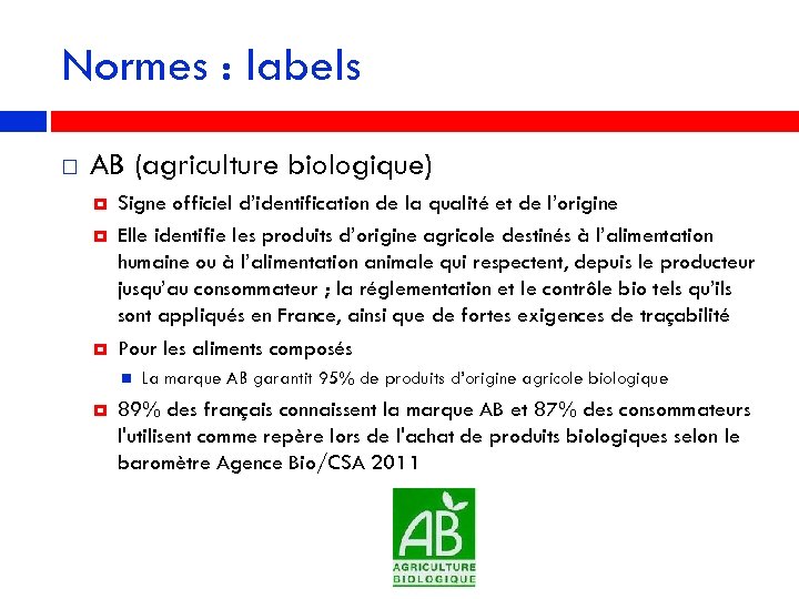 Normes : labels AB (agriculture biologique) Signe officiel d’identification de la qualité et de