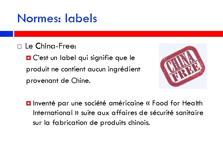 Normes: labels Le China-Free: C’est un label qui signifie que le produit ne contient