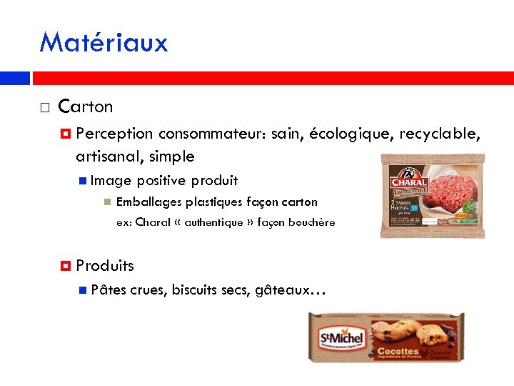 Matériaux Carton Perception consommateur: sain, écologique, recyclable, artisanal, simple Image positive produit Emballages plastiques