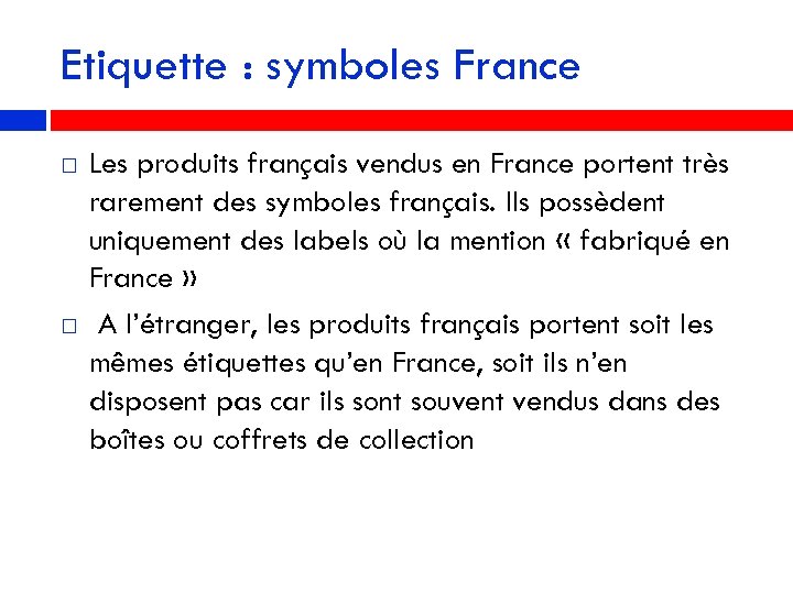 Etiquette : symboles France Les produits français vendus en France portent très rarement des