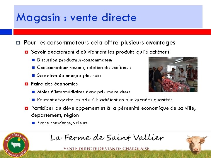 Magasin : vente directe Pour les consommateurs cela offre plusieurs avantages Savoir exactement d’où