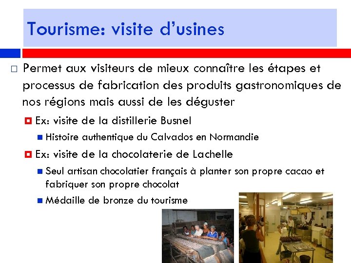 Tourisme: visite d’usines Permet aux visiteurs de mieux connaître les étapes et processus de