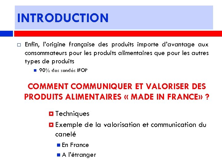 INTRODUCTION Enfin, l’origine française des produits importe d’avantage aux consommateurs pour les produits alimentaires