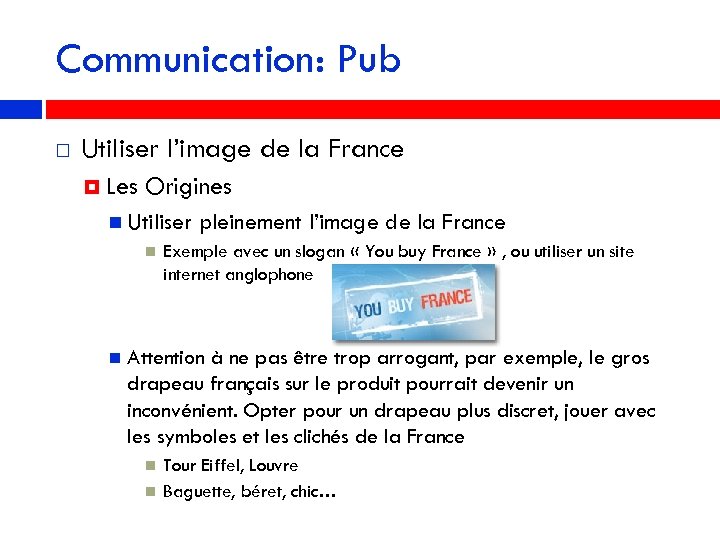 Communication: Pub Utiliser l’image de la France Les Origines Utiliser pleinement l’image de la