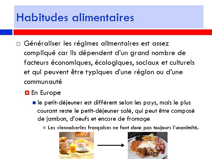 Habitudes alimentaires Généraliser les régimes alimentaires est assez compliqué car ils dépendent d’un grand