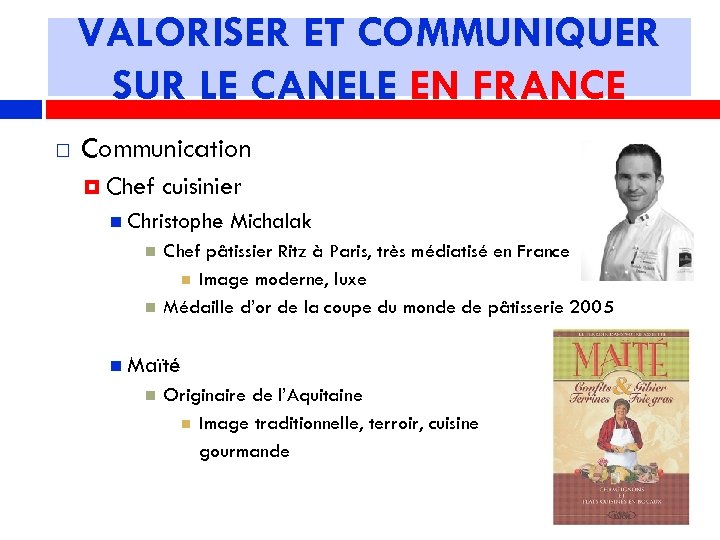 VALORISER ET COMMUNIQUER SUR LE CANELE EN FRANCE Communication Chef cuisinier Christophe Michalak Chef
