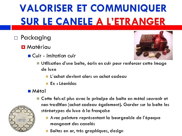 VALORISER ET COMMUNIQUER SUR LE CANELE A L’ETRANGER Packaging Matériau Cuir - imitation cuir