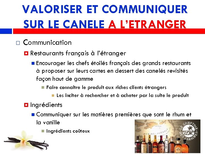 VALORISER ET COMMUNIQUER SUR LE CANELE A L’ETRANGER Communication Restaurants français à l’étranger Encourager