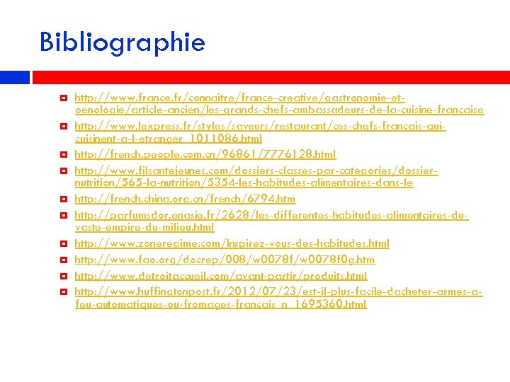 Bibliographie http: //www. france. fr/connaitre/france-creative/gastronomie-etoenologie/article-ancien/les-grands-chefs-ambassadeurs-de-la-cuisine-francaise http: //www. lexpress. fr/styles/saveurs/restaurant/ces-chefs-francais-quicuisinent-a-l-etranger_1011086. html http: //french. people. com.